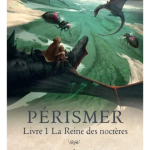 Pérismer, livre 1 La Reine des noctères