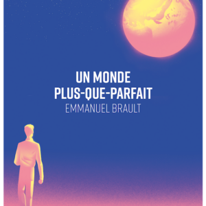 Un Monde plus-que-parfait